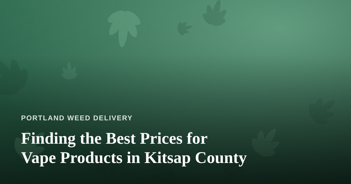 Finding the Best Prices for Vape Products in Kitsap County