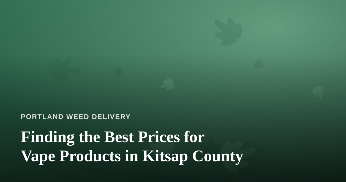 Finding the Best Prices for Vape Products in Kitsap County