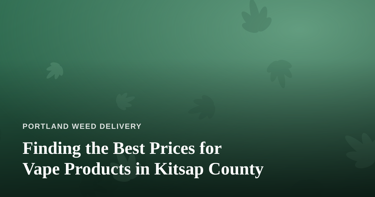 Finding the Best Prices for Vape Products in Kitsap County