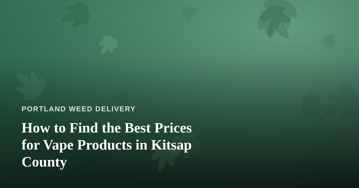 How to Find the Best Prices for Vape Products in Kitsap County