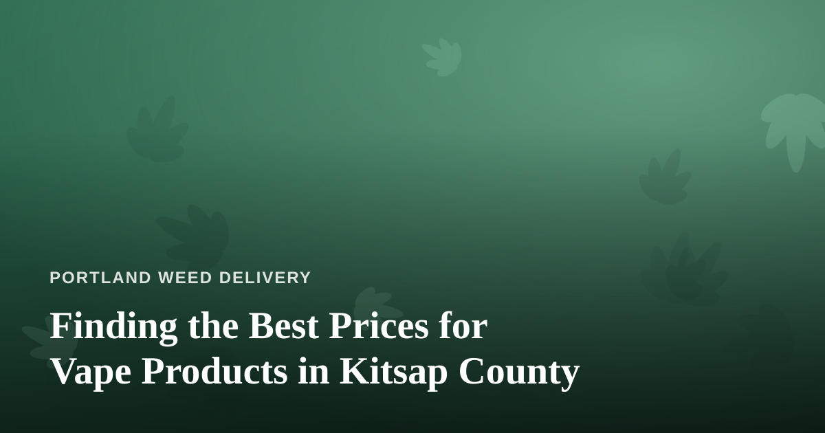 Finding the Best Prices for Vape Products in Kitsap County