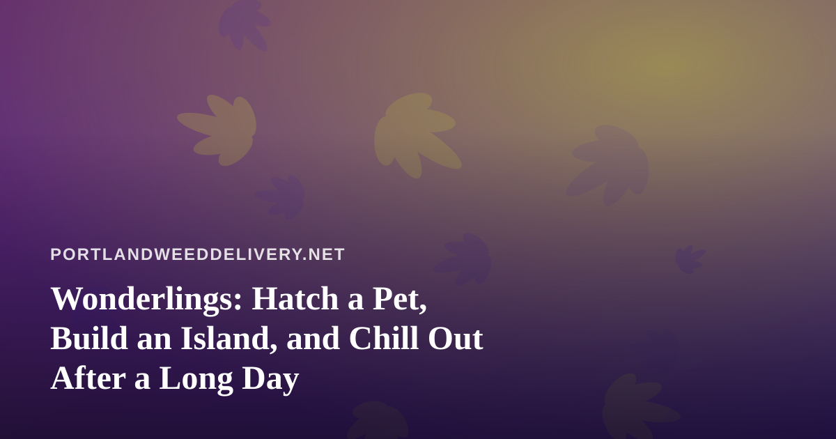 Wonderlings: Hatch a Pet, Build an Island, and Chill Out After a Long Day